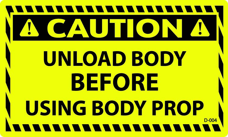 D-004 CAUTION Unload Body Before