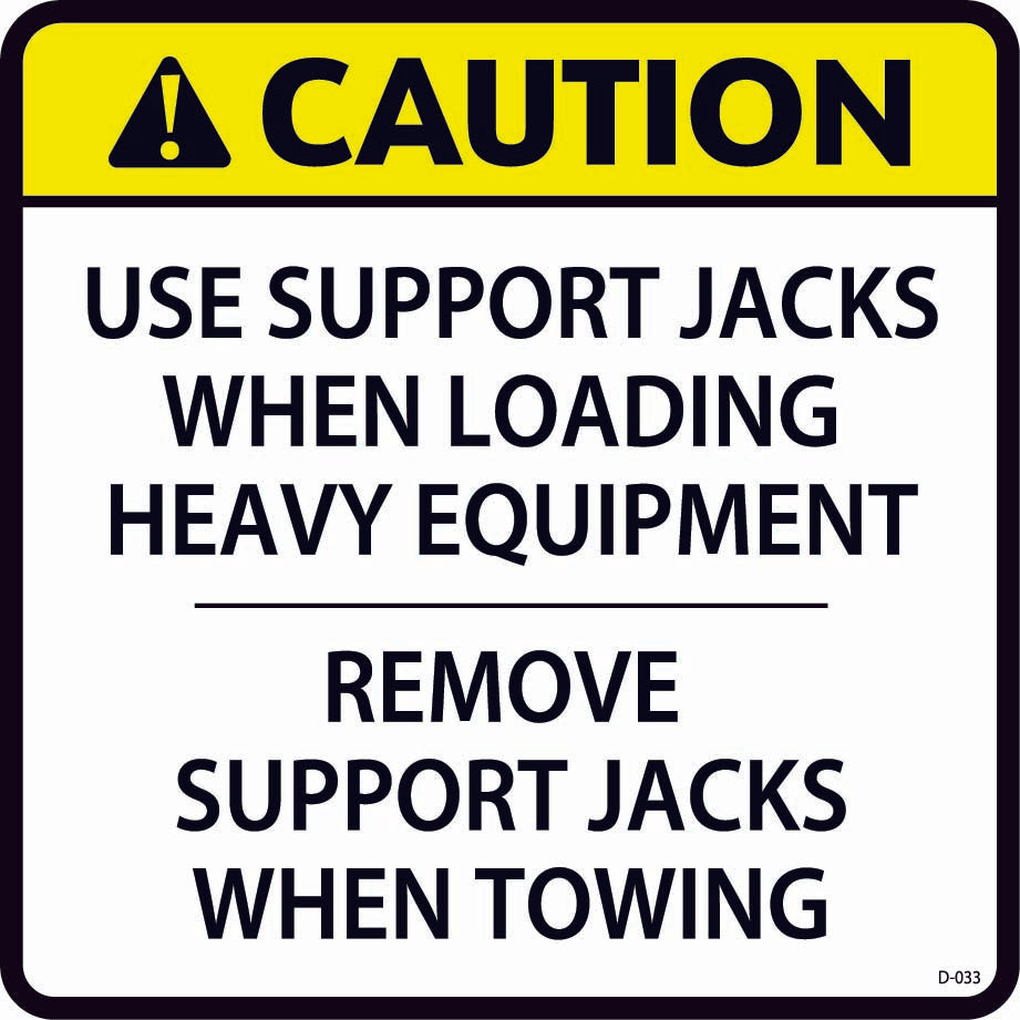 D-033 CAUTION Use Support Jacks