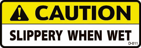 D-011 CAUTION Slippery When Wet