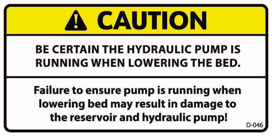 D-046 CAUTION Be Sure Pump is Running