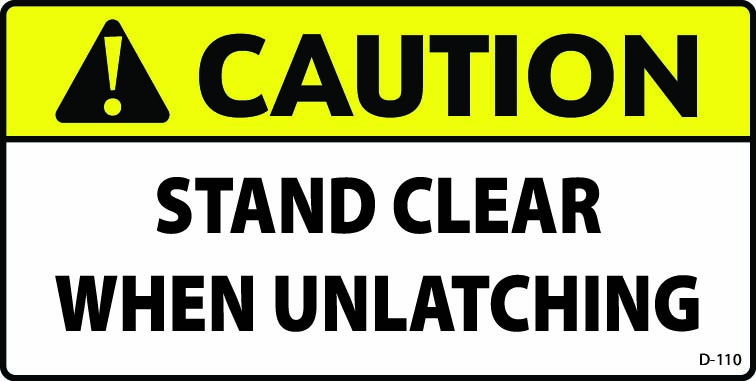 D-110 Caution: Stand Clear When Unlatching