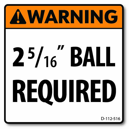 D-112-516 Warning: 2 5/16″ Ball Required