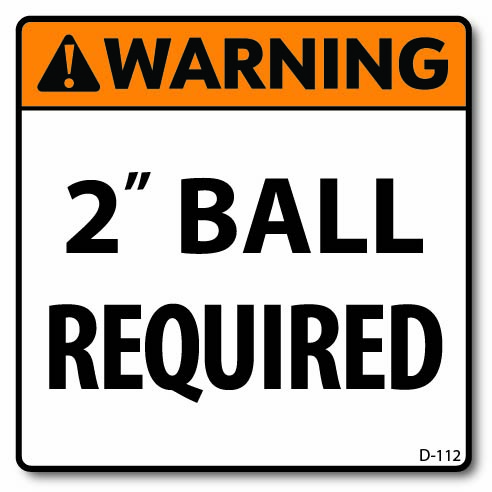 D-112 Warning: 2″ Ball Required