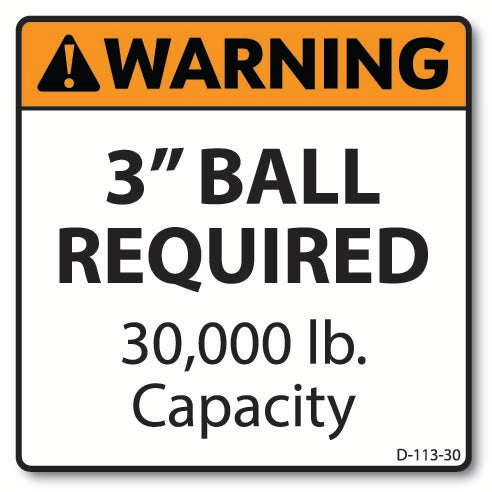D-113-30 Warning: 3″ Ball Required – 30K lb Capacity