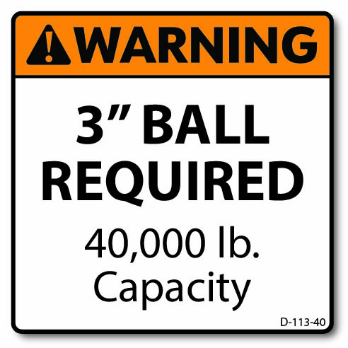 D-113-40 Warning: 3″ Ball Required – 40K lb Capacity