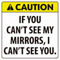 D-148 Caution If You Can't See My Mirrors