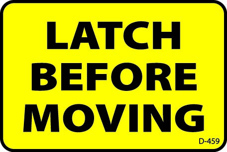 D-459 LATCH BEFORE MOVING